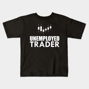 Unemployed Trader w Kids T-Shirt